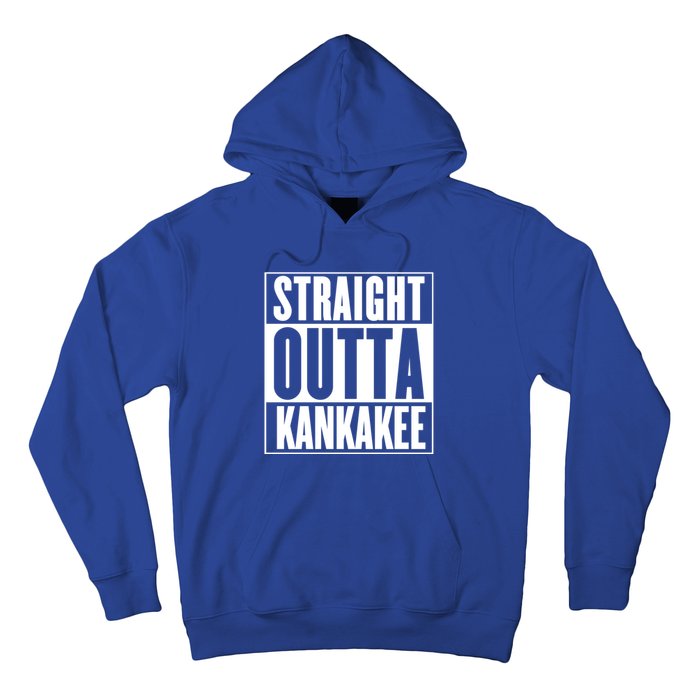 Kankakee Straight Outta Kankakee Gift Hoodie