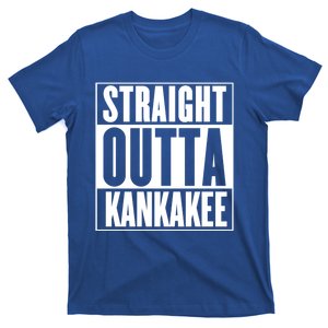 Kankakee Straight Outta Kankakee Gift T-Shirt