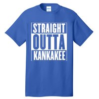 Kankakee Straight Outta Kankakee Gift Tall T-Shirt