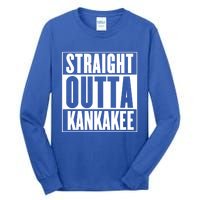 Kankakee Straight Outta Kankakee Gift Tall Long Sleeve T-Shirt