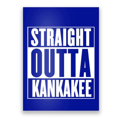 Kankakee Straight Outta Kankakee Gift Poster