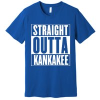 Kankakee Straight Outta Kankakee Gift Premium T-Shirt