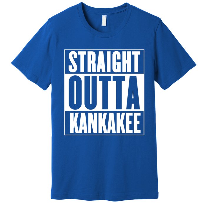 Kankakee Straight Outta Kankakee Gift Premium T-Shirt