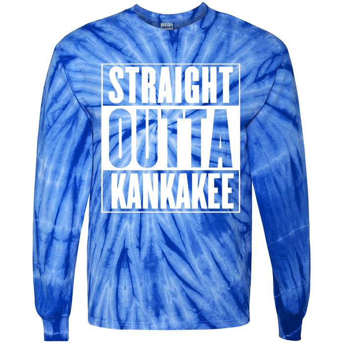 Kankakee Straight Outta Kankakee Gift Tie-Dye Long Sleeve Shirt