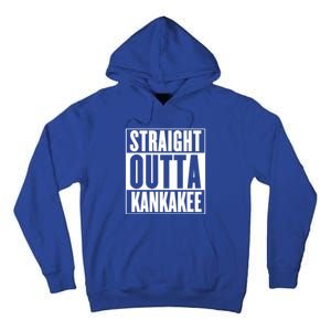 Kankakee Straight Outta Kankakee Gift Tall Hoodie