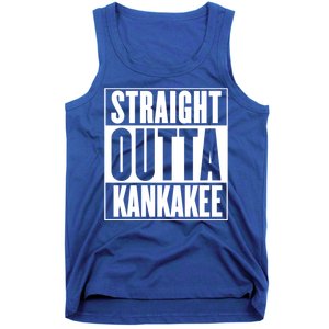 Kankakee Straight Outta Kankakee Gift Tank Top