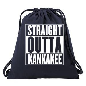 Kankakee Straight Outta Kankakee Gift Drawstring Bag