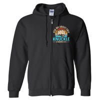 Knuckle Sandwich Quote For A Knuckle Sandwich Expert Full Zip Hoodie