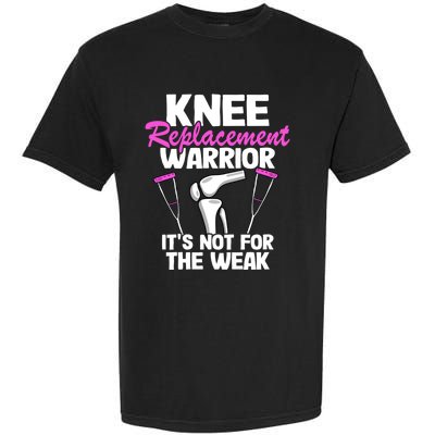 Knee Surgery Recovery Funny Knee Replacet Warrior Meaningful Gift Garment-Dyed Heavyweight T-Shirt