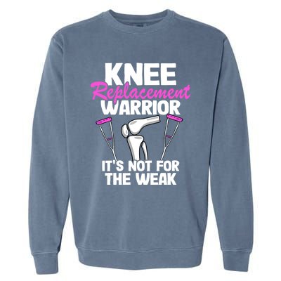 Knee Surgery Recovery Funny Knee Replacet Warrior Meaningful Gift Garment-Dyed Sweatshirt