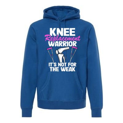 Knee Surgery Recovery Funny Knee Replacet Warrior Meaningful Gift Premium Hoodie