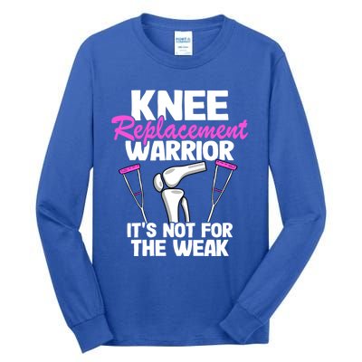 Knee Surgery Recovery Funny Knee Replacet Warrior Meaningful Gift Tall Long Sleeve T-Shirt