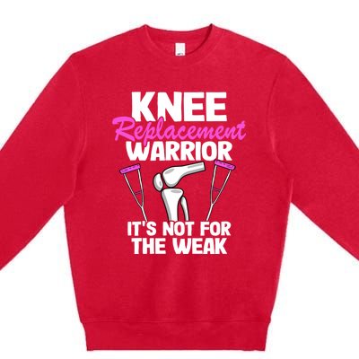 Knee Surgery Recovery Funny Knee Replacet Warrior Meaningful Gift Premium Crewneck Sweatshirt