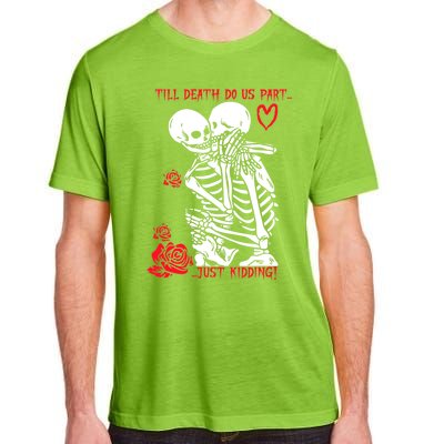 Kissing Skeletons Skulls Till Death Do Us Part Just Ding Gift Adult ChromaSoft Performance T-Shirt