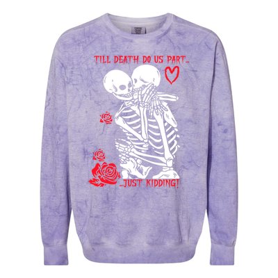 Kissing Skeletons Skulls Till Death Do Us Part Just Ding Gift Colorblast Crewneck Sweatshirt