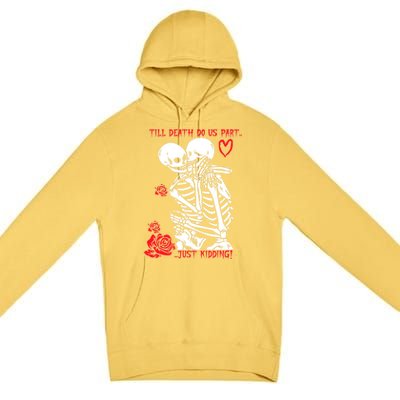 Kissing Skeletons Skulls Till Death Do Us Part Just Ding Gift Premium Pullover Hoodie