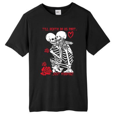 Kissing Skeletons Skulls Till Death Do Us Part Just Ding Gift Tall Fusion ChromaSoft Performance T-Shirt