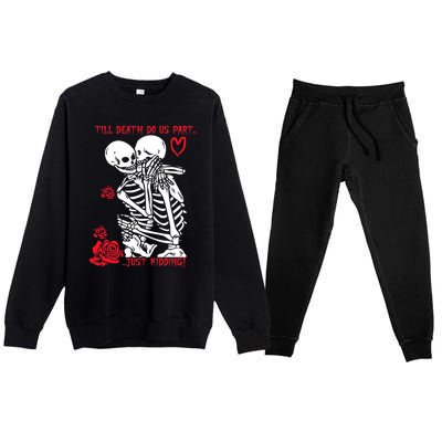 Kissing Skeletons Skulls Till Death Do Us Part Just Ding Gift Premium Crewneck Sweatsuit Set