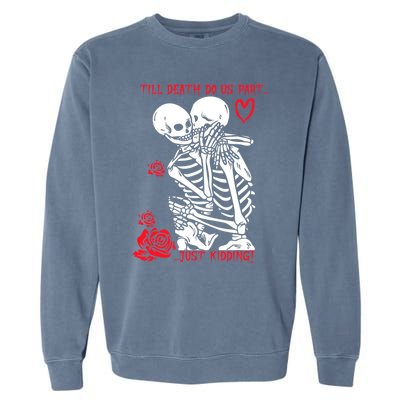 Kissing Skeletons Skulls Till Death Do Us Part Just Ding Gift Garment-Dyed Sweatshirt