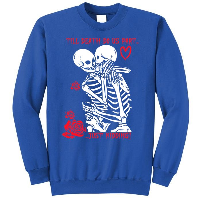 Kissing Skeletons Skulls Till Death Do Us Part Just Ding Gift Sweatshirt