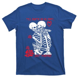 Kissing Skeletons Skulls Till Death Do Us Part Just Ding Gift T-Shirt