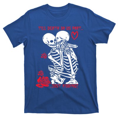 Kissing Skeletons Skulls Till Death Do Us Part Just Ding Gift T-Shirt