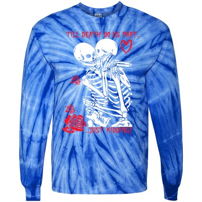 Kissing Skeletons Skulls Till Death Do Us Part Just Ding Gift Tie-Dye Long Sleeve Shirt