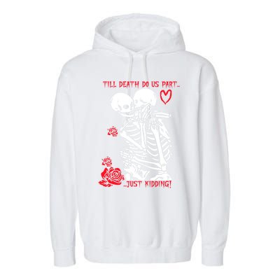 Kissing Skeletons Skulls Till Death Do Us Part Just Ding Gift Garment-Dyed Fleece Hoodie