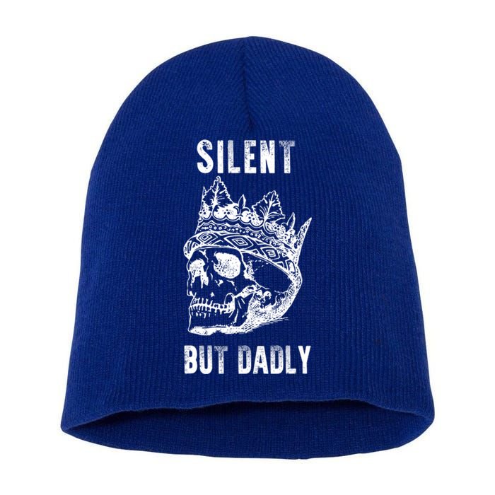 King Skull Silent But Dadly Fathers Day Dad Jokes Gift Short Acrylic Beanie