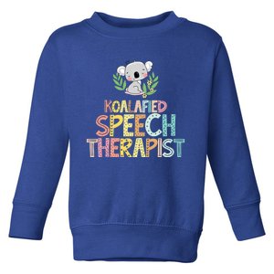 Koalafied Speech Therapist Cute Slp Therapy Koala Gift Toddler Sweatshirt