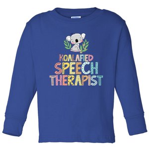 Koalafied Speech Therapist Cute Slp Therapy Koala Gift Toddler Long Sleeve Shirt