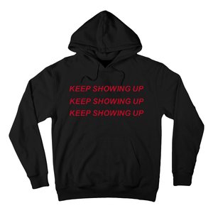 Keep Showing Up Hoodie