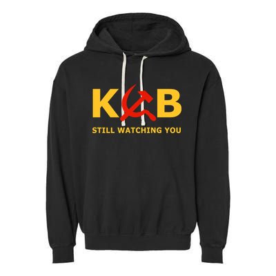 Kgb Still Watching You Cccp Ussr Soviet Union Gift Garment-Dyed Fleece Hoodie