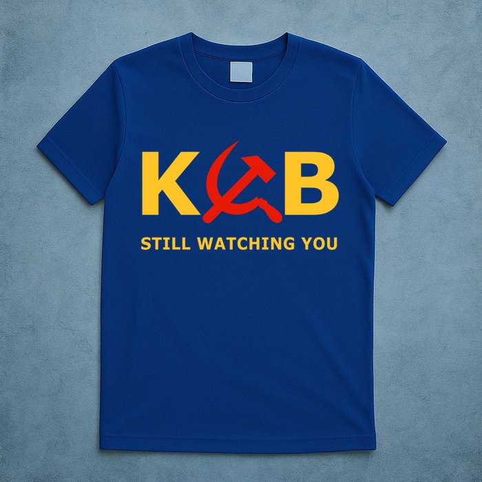 Kgb Still Watching You Cccp Ussr Soviet Union Gift T-Shirt
