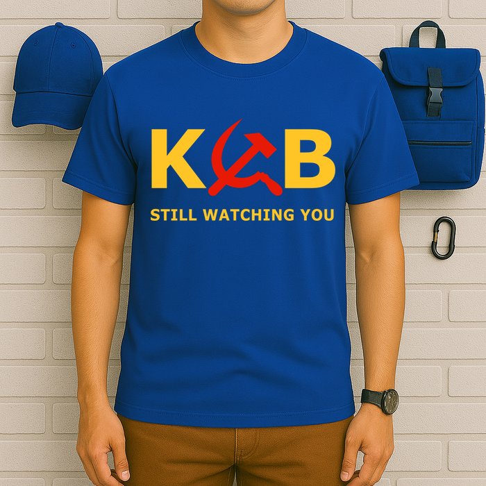 Kgb Still Watching You Cccp Ussr Soviet Union Gift T-Shirt