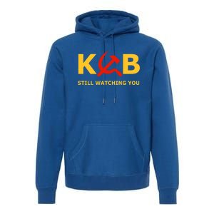 Kgb Still Watching You Cccp Ussr Soviet Union Gift Premium Hoodie