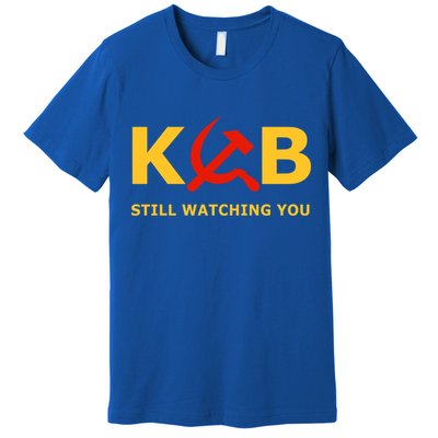 Kgb Still Watching You Cccp Ussr Soviet Union Gift Premium T-Shirt