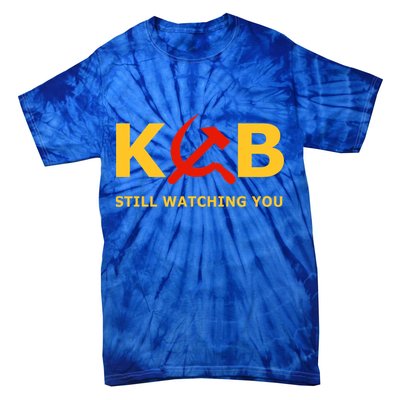Kgb Still Watching You Cccp Ussr Soviet Union Gift Tie-Dye T-Shirt