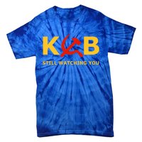 Kgb Still Watching You Cccp Ussr Soviet Union Gift Tie-Dye T-Shirt