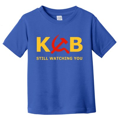 Kgb Still Watching You Cccp Ussr Soviet Union Gift Toddler T-Shirt