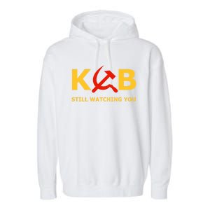 Kgb Still Watching You Cccp Ussr Soviet Union Gift Garment-Dyed Fleece Hoodie