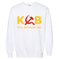 Kgb Still Watching You Cccp Ussr Soviet Union Gift Garment-Dyed Sweatshirt