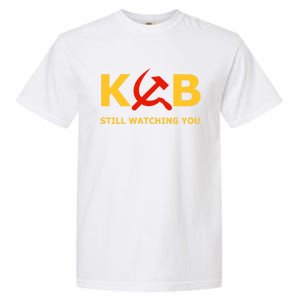 Kgb Still Watching You Cccp Ussr Soviet Union Gift Garment-Dyed Heavyweight T-Shirt