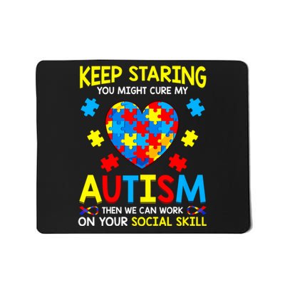 Keep Staring You Might Cure My Autism Awareness Mousepad