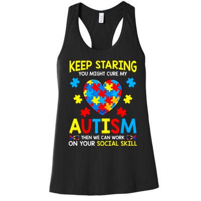 Keep Staring You Might Cure My Autism Awareness Women's Racerback Tank