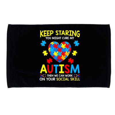 Keep Staring You Might Cure My Autism Awareness Microfiber Hand Towel