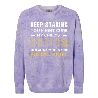 Keep Staring You Might Cure My ChildS Autism Then We Can Colorblast Crewneck Sweatshirt