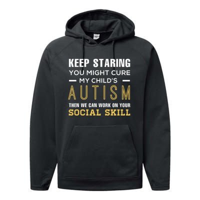 Keep Staring You Might Cure My ChildS Autism Then We Can Performance Fleece Hoodie