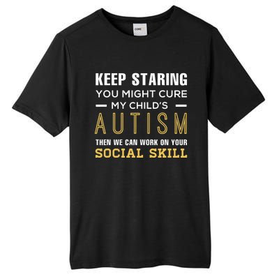 Keep Staring You Might Cure My ChildS Autism Then We Can Tall Fusion ChromaSoft Performance T-Shirt