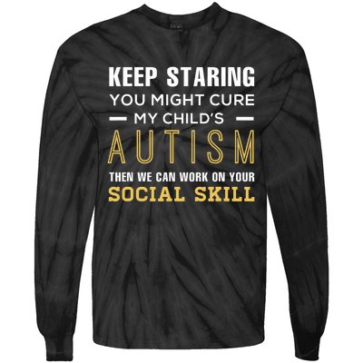 Keep Staring You Might Cure My ChildS Autism Then We Can Tie-Dye Long Sleeve Shirt